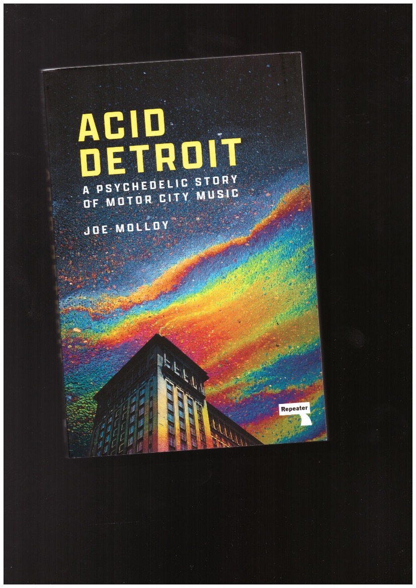 MOLLOY, Joe - Acid Detroit. A Psychedelic Story of Motor City Music